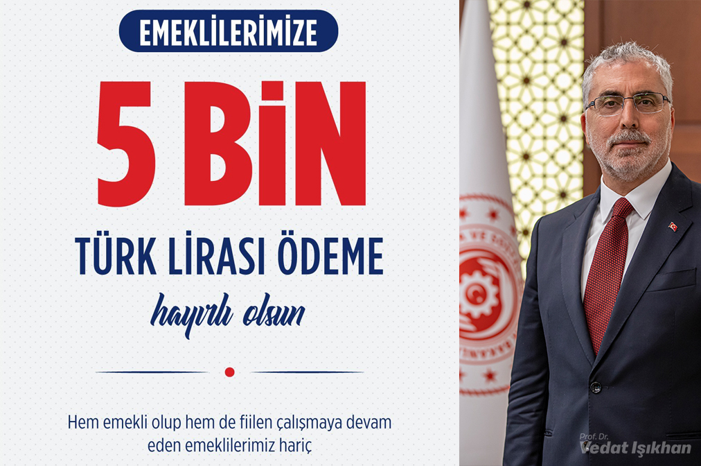 BAKAN VEDAT IŞIKHAN: EMEKLİLERE 5 BİN TL ÖDEMENİN 29 ARALIK CUMA GÜNÜ HESAPLARA YATACAĞINI AÇIKLADI