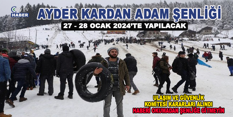 27 - 28 OCAK 2024'TE YAPILACAK AYDER KIŞ FESTİVALİ ( KARDAN ADAM FESTİVALİ ) İÇİN ULAŞIM VE GÜVENLİK KOMİTESİ KARARLARI AÇIKLANDI. AYRINTILAR WWW.CAYTVHABER.COM'DA