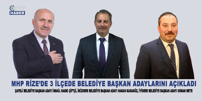 Rizenin 3 ilçesinin belediye başkan adayları açıklandı