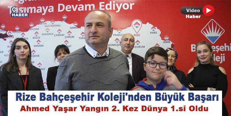 Rize Bahçeşehir Koleji'nden Büyük Başarı , Ahmed Yaşar Yangın 2. kez Dünya 1.si oldu
