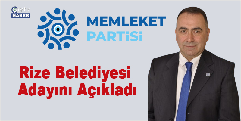 Memleket Partisi Rize belediyesi İçin Adayını Açıkladı