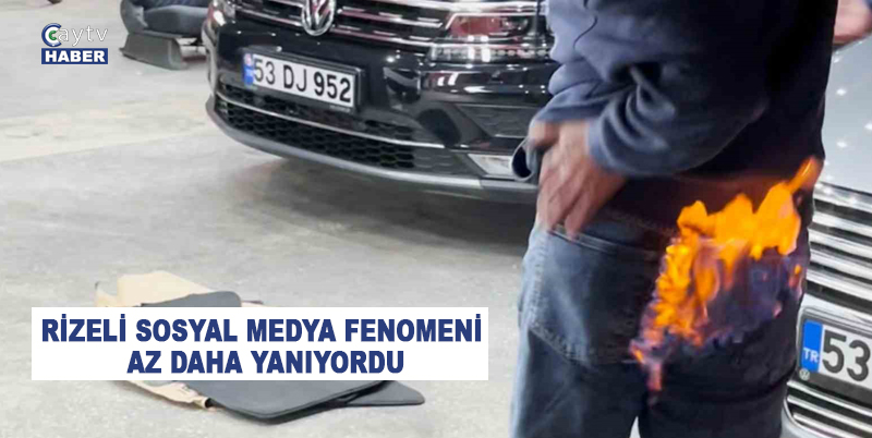 Rize'de Sosyal Medya Fenomeni Komik Video Çekerken Yanarak Büyük İlgi Çekti