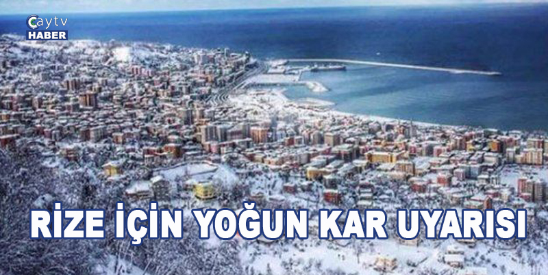 Rize için kar uyarısı , cuma günü kaşmadancumartesi geceye kadar yoğun kar yağışı uyarısı