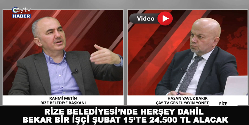 Rize Belediye Başkanı Ve Ak Parti Adayı Rahmi Metin En düşük maaşı açıkladı