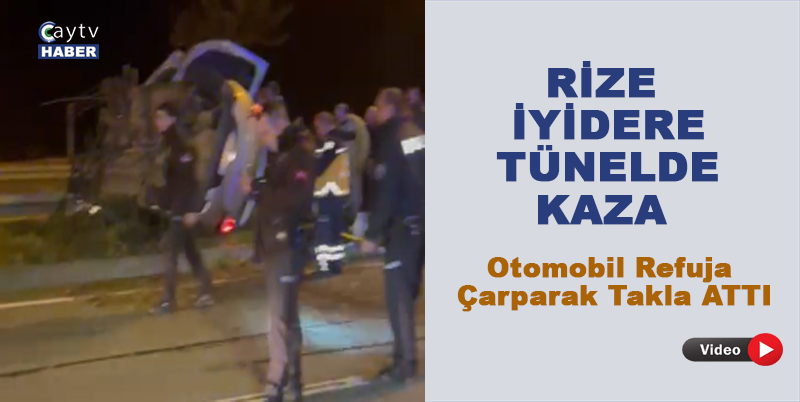 Rize İyidere Tünelde Feci kazada 4 kişi yaralandı