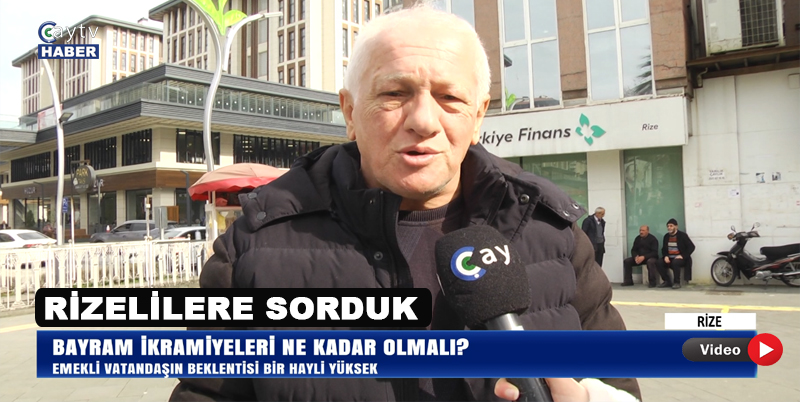 Rizeli Emeklilere Sorduk ,  Emekli Maaşı ve ikramiyesi ne kadar olmalı ?