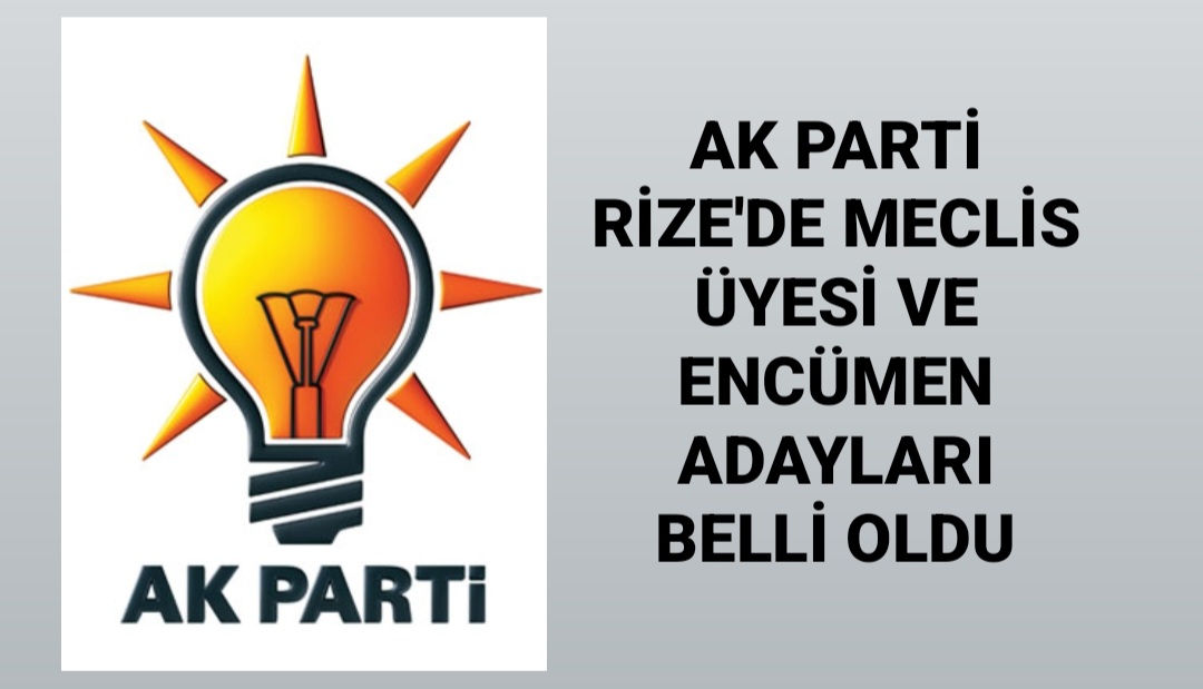 Ak Parti Rize 31 Mart İl genel meclisi üyeleri ve beleye encümen adaylarını açıkladı