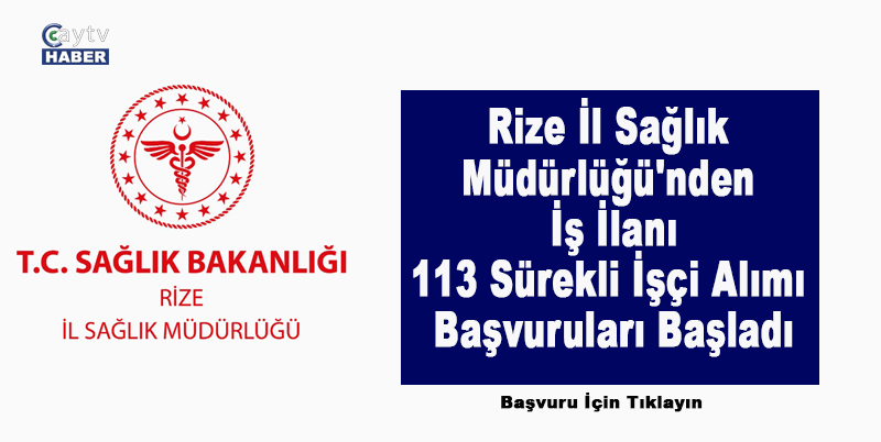 Rize İl Sağlık Müdürlüğü'nden İş İlanı: 113 Sürekli İşçi Alımı Başvuruları Başladı