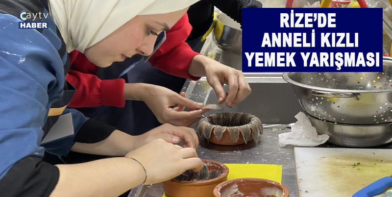 Rize'de Veliler Çocukları İle Beraber En İyi Yemeği Yapmak İçin Yarıştı