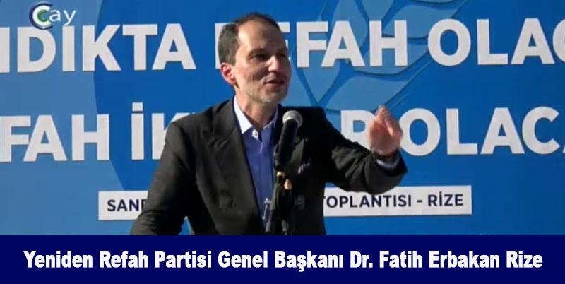 Yeniden Refah Partisi Genel Başkanı Dr. Fatih Erbakan Rize'ye Geliyor