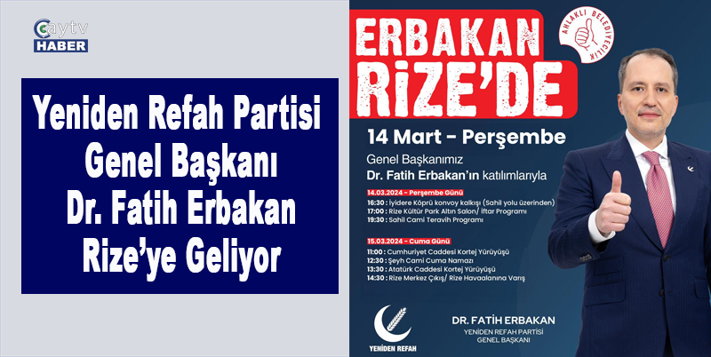 Yeniden Refah Partisi Genel Başkanı Dr. Fatih Erbakan Rize’ye Geliyor