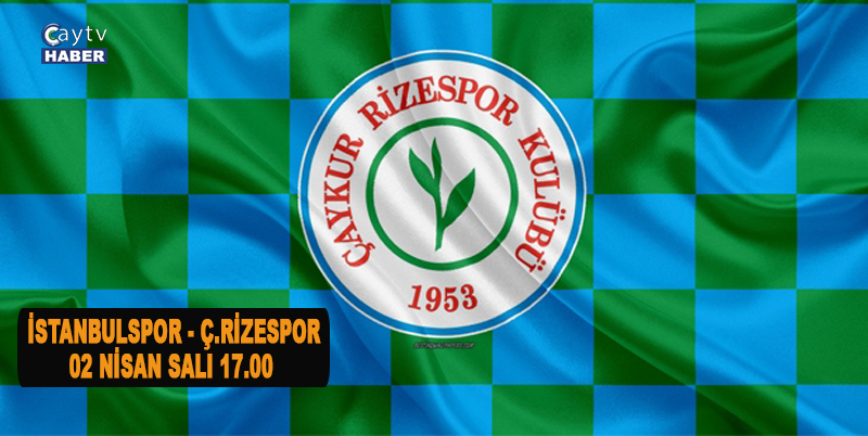 Çaykur Rizespor, Trendyol Süper Lig'in 32. Haftasında 2 Nisa'da Deplasmanda İstanbulspor İle Karşı Karşıya Gelecek