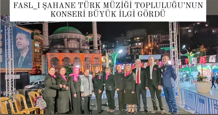 Fasl_ı Şahane Türk Müziği Topluluğu’nun Konseri Rize'de Büyük İlgi Gördü