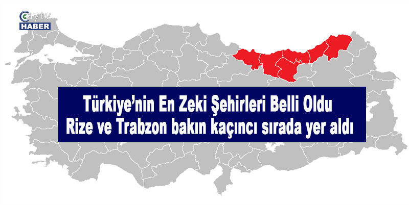 Türkiye’nin En Zeki Şehirleri Belli Oldu: Rize ve Trabzon bakın kaçıncı sırada yer aldı