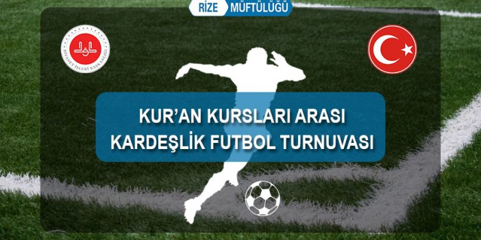 Rize’de Kur’an kursları arası kardeşlik futbol turnuvası düzenlenecek