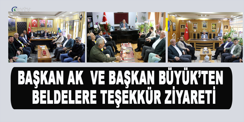 BAŞKAN AK VE BAŞKAN BÜYÜK’TEN BELDELERE TEŞEKKÜR ZİYARETİ