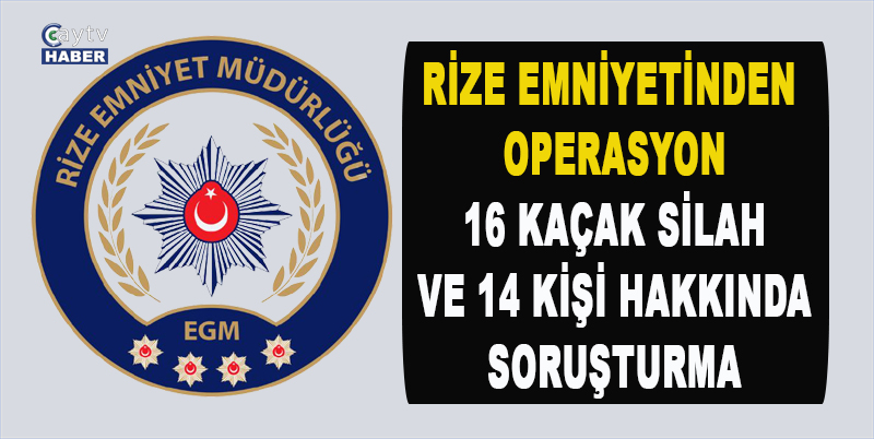 Rize Emniyet müdürlüğünden silah kaçakçılarına geçit yok