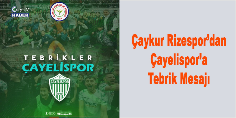 Çaykur Rizespor’dan Çayelispor’a Tebrik Mesajı