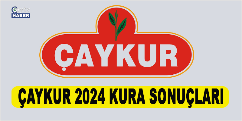 Çaykur İşçi alımı 2024 Kura sonuçları