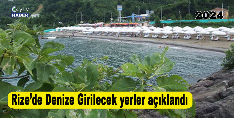 Rize’de Denize Girilecek yerler açıklandı