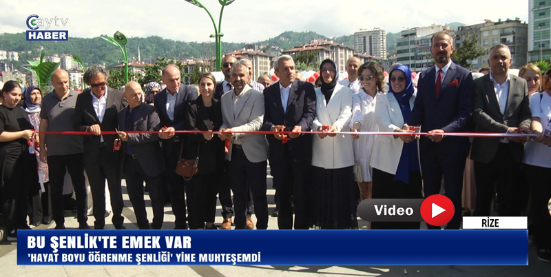 RİZE'DE ‘HAYAT BOYU ÖĞRENME ŞENLİĞİ’ YİNE MUHTEŞEMDİ