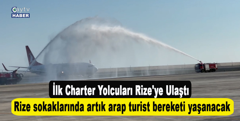 İlk Charter Yolcuları Rize'ye Ulaştı , Rize sokaklarında artık arap turist bereketi yaşanacak