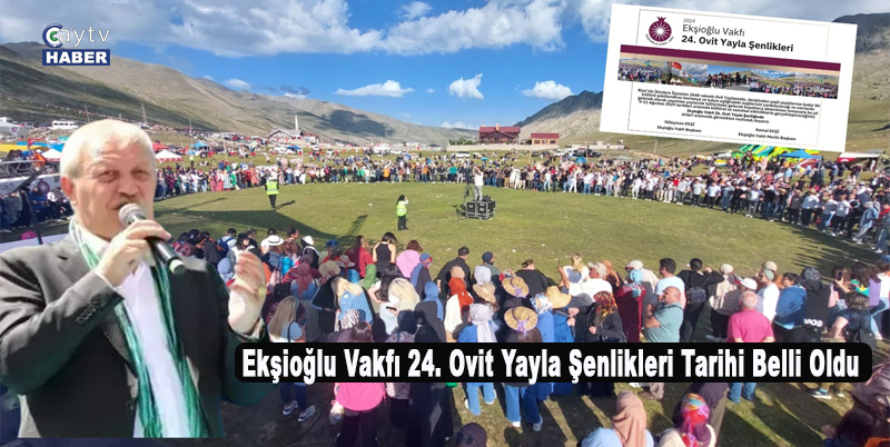 Ekşioğlu Vakfı 24. Ovit Yayla Şenlikleri tarihi belli oldu