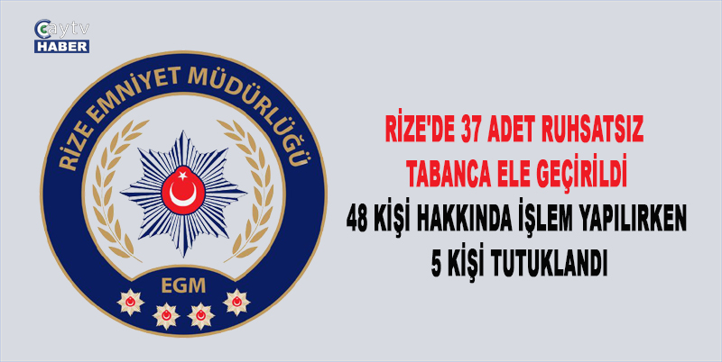 Rize Emniyeti'nden Silah Operasyonu: 48 Şahıs Hakkında İşlem Yapıldı