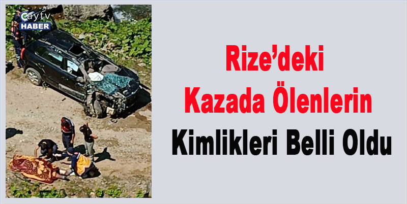 Rize’deki Kazada Ölenlerin Kimlikleri Belli Oldu