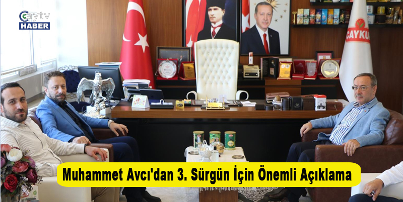 Muhammet Avcı'dan 3. Sürgün İçin Önemli Açıklama