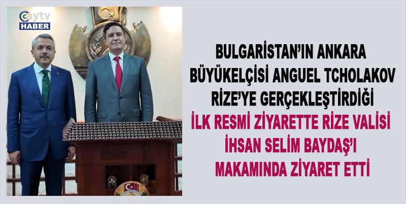 Bulgaristan’ın Ankara Büyükelçisi Rize’de