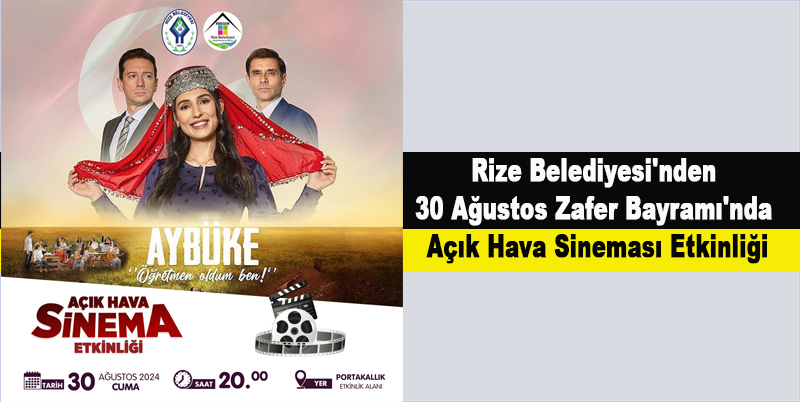Rize Belediyesi'nden 30 Ağustos Zafer Bayramı'nda Açık Hava Sineması Etkinliği