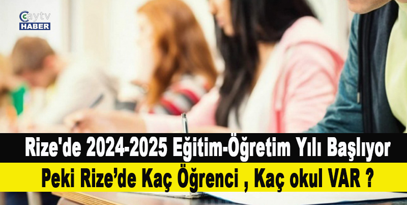 Rize'de 2024-2025 Eğitim-Öğretim Yılı Başlıyor: 57 Bin Öğrenci Sınıflara ders başı yapacak