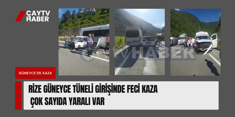 Rize Güneyce Tüneli Girişinde feci kaza , çok sayıda yaralı var