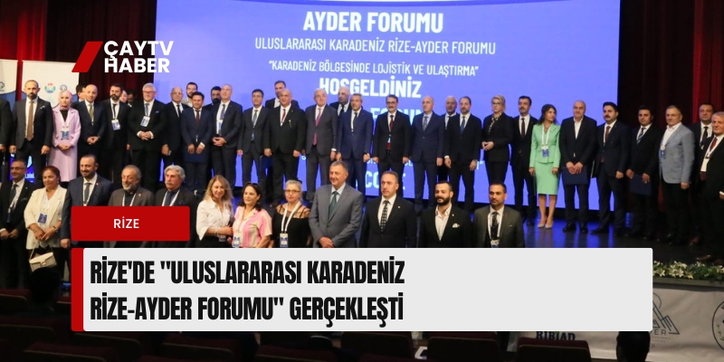 Rize'de "Uluslararası Karadeniz Rize-Ayder Forumu" Gerçekleşti