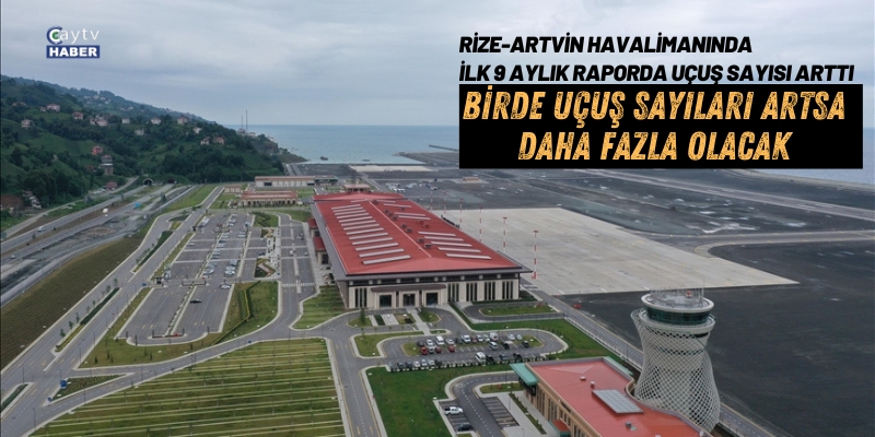 Rize-Artvin Havalimanı'nda İlk 9 Aylık Raporda Uçuş Sayısı Arttı