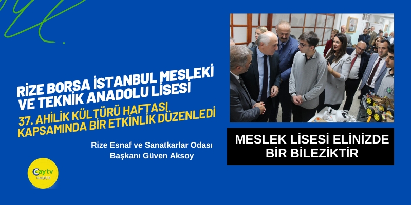 Rize Esnaf ve Sanatkarlar Odası Başkanı Güven Aksoy; Meslek Lisesi Elinizde Bir Bileziktir