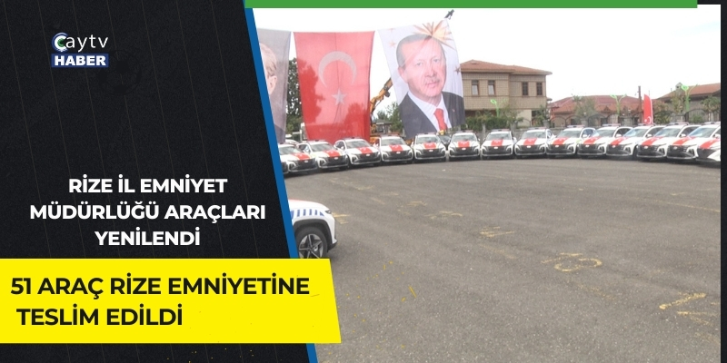 RİZE EMNİYET MÜDÜRLÜĞÜNE 51 ARAÇ BAĞIŞLANDI