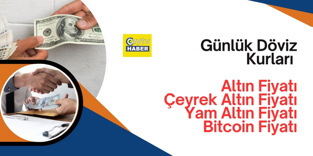 Günlük Döviz Kurları , Altın Fiyatı , Çeyrek Altın , Yam Altın Fiyatı , Bitcoin Fiyatı