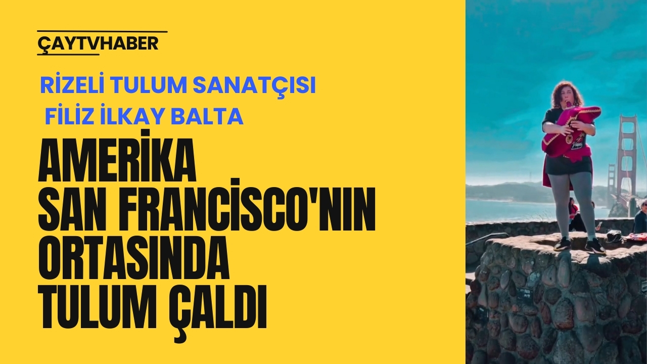 Rizeli Tulum Sanatçısı Filiz İlkay Balta, San Francisco'da Karadeniz Ezgilerini Buluşturdu