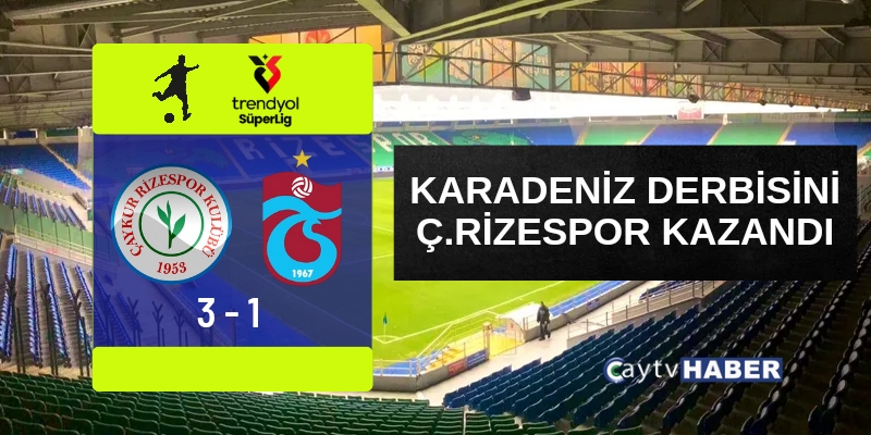 Ç.Rizespor Trabzon'u kendi evinde yine yendi