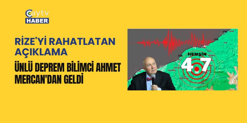 Rize'yi Rahatlatan açıklama Ünlü Deprem Bilimci Ahmet Mercan'dan geldi