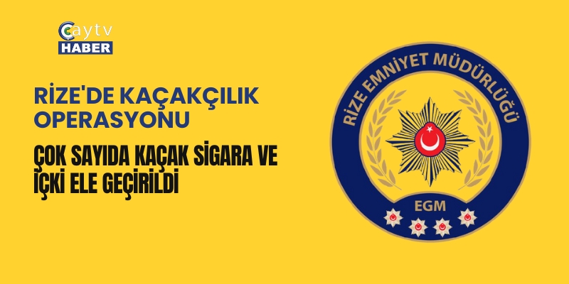 Rize'de Kaçakçılık Operasyonu: Çok Sayıda Kaçak sigara ve içki Ele Geçirildi