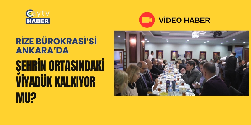 Rize Bürokrasi’si Ankara’da: Şehrin Ortasındaki Viyadük Kalkıyor mu?