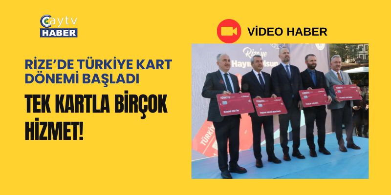 Rize’de Türkiye Kart Dönemi Başladı: Tek Kartla Birçok Hizmet!