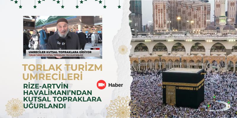 Torlak Turizm Umrecileri Rize-Artvin Havalimanı’ndan Kutsal Topraklara Uğurlandı