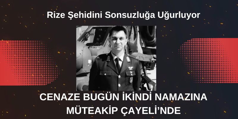 Rize Şehidini Sonsuzluğa Uğurluyor