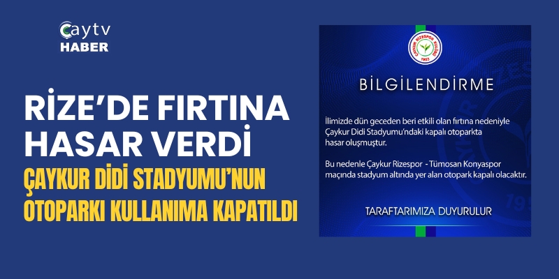 Rize’de Fırtına Hasar Verdi: Çaykur Didi Stadyumu’nun Otoparkı Kullanıma Kapatıldı