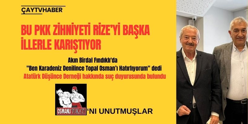Akın Birdal Fındıklı'da "ben Karadeniz Denilince Topal Osman’ı Hatırlıyorum" dedi hakkında suç duyurusunda bulunuldu