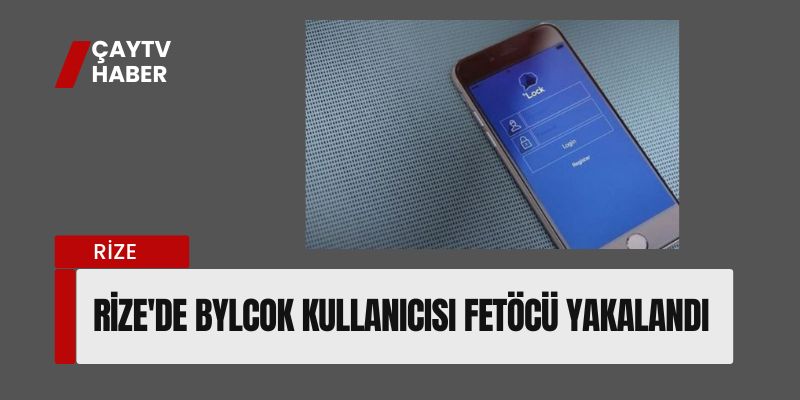 Rize'de Bylcok kullanıcıları Fetöcü yakalandı